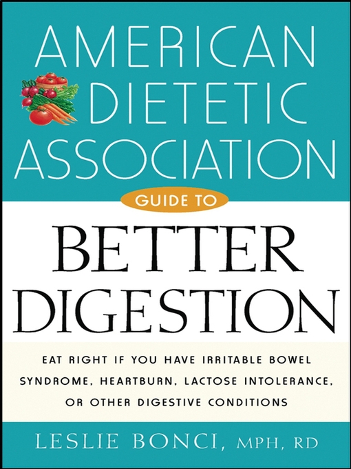 Title details for American Dietetic Association Guide to Better Digestion by Leslie Bonci, M.P.H., R.D. - Available